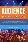 Audience: Marketing in the Age of Subscribers, Fans and Followers